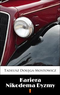 Kariera Nikodema Dyzmy - Tadeusz Dołęga-Mostowicz - E-Book