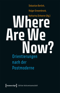 Where Are We Now? – Orientierungen nach der Postmoderne -  - kostenlos E-Book