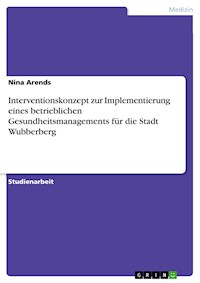 Interventionskonzept zur Implementierung eines betrieblichen Gesundheitsmanagements für die Stadt Wubberberg - Nina Arends - E-Book