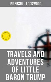 Travels and Adventures of Little Baron Trump - Ingersoll Lockwood - E-Book
