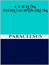 Coelum philosophorum - PARACELSUS - E-Book