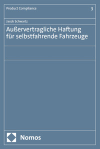 Außervertragliche Haftung für selbstfahrende Fahrzeuge - Jacob Schwartz - kostenlos E-Book