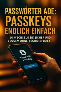 Passwörter ade: Passkeys endlich einfach - Janine Lorenz - E-Book