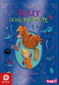 Polly Schlottermotz 1: Polly Schlottermotz - Lucy Astner - E-Book