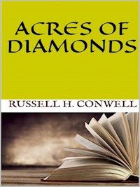 Acres of Diamonds - Russell H. Conwell - E-Book