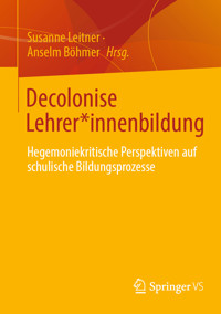 Decolonise Lehrer*innenbildung -  - E-Book