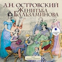 Женитьба Бальзаминова - Александр Островский - Hörbuch