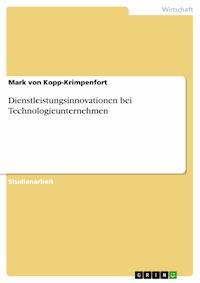 Dienstleistungsinnovationen bei Technologieunternehmen - Mark von Kopp-Krimpenfort - E-Book