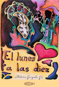 El lunes a las diez - Antonio Gargallo Gil - E-Book