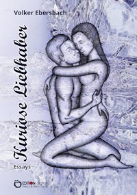 Kuriose Liebhaber - Volker Ebersbach - E-Book
