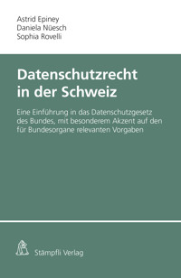 Datenschutzrecht in der Schweiz - Astrid Epiney - E-Book