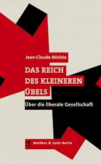 Das Reich des kleineren Übels - Jean-Claude Michèa - E-Book