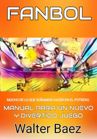 Fanbol: mucho de lo que soñamos en el potrero - Walter Baez - E-Book