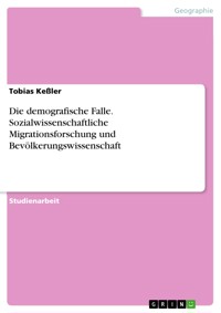 Die demografische Falle. Sozialwissenschaftliche Migrationsforschung und Bevölkerungswissenschaft - Tobias Keßler - E-Book