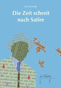 Die Zeit schreit nach Satire - Kurt Tucholsky - E-Book