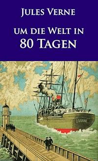 Um die Welt in 80 Tagen - Jules Verne. - E-Book
