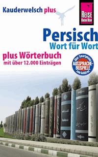Persisch (Farsi) - Wort für Wort plus Wörterbuch mit über 12.000 Einträgen -  Mina Djamtorki - E-Book