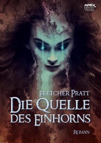DIE QUELLE DES EINHORNS - Fletcher Pratt - E-Book