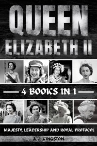 Queen Elizabeth II - A.J.Kingston - E-Book