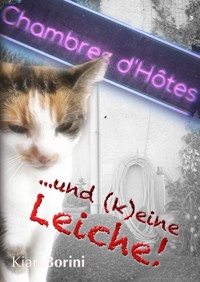 Chambres d’Hôtes …und (k)eine Leiche - Kiara Borini - E-Book