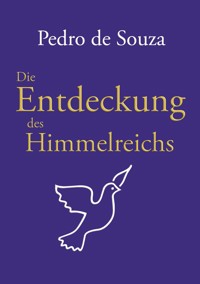 Die Entdeckung des Himmelreichs - Pedro de Souza - E-Book