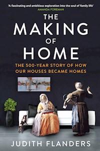 The Making of Home - Judith Flanders - E-Book