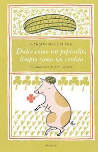 Dulce como un pepinillo, limpio como un cerdito - Carson McCullers - E-Book