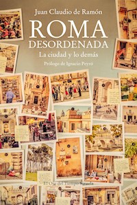 Roma desordenada - Juan Claudio de Ramón - E-Book