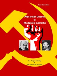Alexander Dubcek & Wladyslaw Gomulka, Der Prager Frühling & der Polnische Oktober - Rene Schreiber - E-Book
