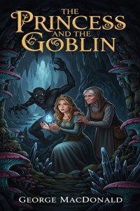 The Princess and the Goblin - George MacDonald - E-Book