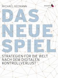 Das neue Spiel - Michael Seemann - E-Book