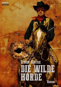 DIE WILDE HORDE - Ernest Haycox - E-Book