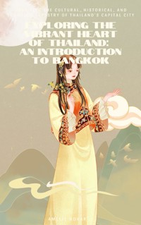 Exploring the Vibrant Heart of Thailand: An Introduction to Bangkok - Amelie Novak - E-Book