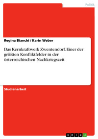 Das Kernkraftwerk Zwentendorf. Einer der größten Konfliktfelder in der österreichischen Nachkriegszeit - Regina Bianchi - E-Book