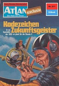 Atlan 211: Kodezeichen Zukunftsgeister - H.G. Francis - E-Book
