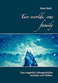 Two worlds, one family - Marie Biehl - E-Book
