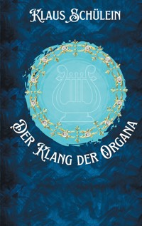 Der Klang der Organa - Klaus Schülein - E-Book