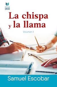 La chispa y la llama - Samuel Escobar - E-Book