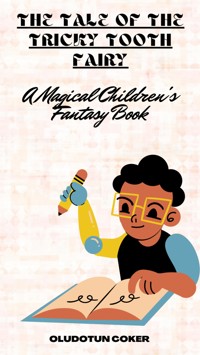 The Tale of the Tricky Tooth Fairy - Oludotun Coker - E-Book