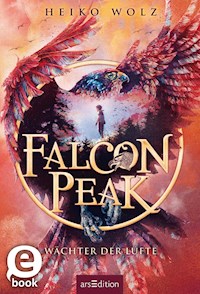Falcon Peak – Wächter der Lüfte (Falcon Peak 1) - Heiko Wolz - E-Book