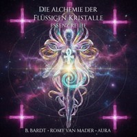 Die Alchemie der flüssigen Kristalle - Romy van Mader - kostenlos E-Book