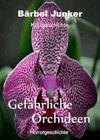 Gefährliche Orchideen - Bärbel Junker - E-Book
