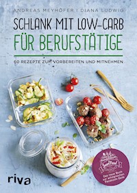 Schlank mit Low-Carb für Berufstätige - Andreas Meyhöfer - E-Book