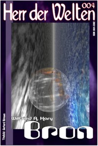 HERR DER WELTEN 004: Bron - Wilfried A. Hary - E-Book