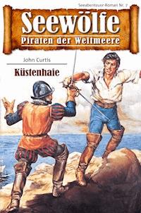 Seewölfe - Piraten der Weltmeere 7 - John Curtis - E-Book