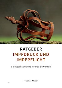 Ratgeber Impfdruck und Impfpflicht - Thomas Mayer - E-Book