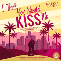 I Think You Should Kiss Me - Saskia Louis - Hörbuch