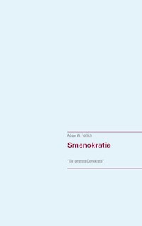 Smenokratie - Adrian W. Fröhlich - E-Book