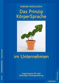 Das Prinzip KörperSprache im Unternehmen - Sabine Mühlisch - E-Book