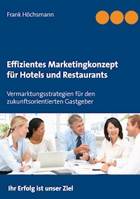 Effizientes Marketingkonzept für Hotels und Restaurants - Frank Höchsmann - E-Book